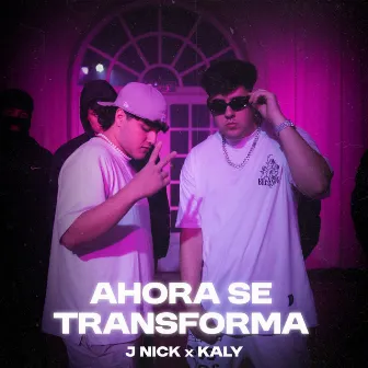 AHORA SE TRANSFORMA by J Nick