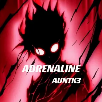 Adrenaline by AUNTK3