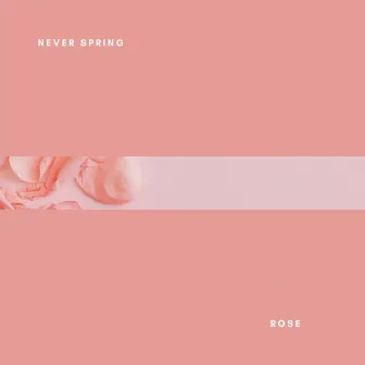 Rose by Never Spring