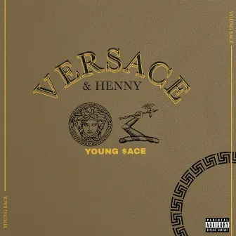 Versace & Henny by Young $ace