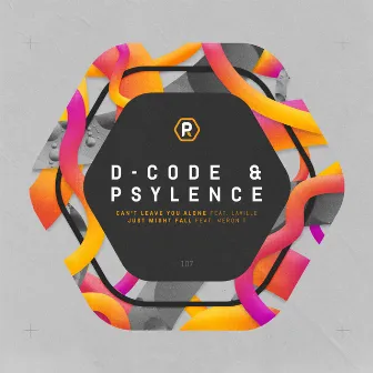 Can't Leave You Alone / Just Might Fall by D-Code & Psylence