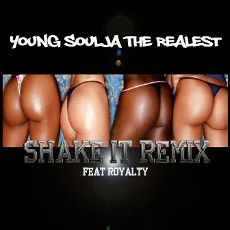 Shake It (feat. Royalty) [Remix] by Young Soulja The Realest