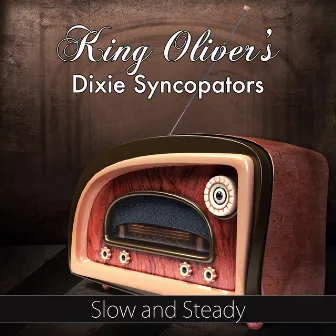 Slow and Steady by King Oliver's Dixie Syncopators