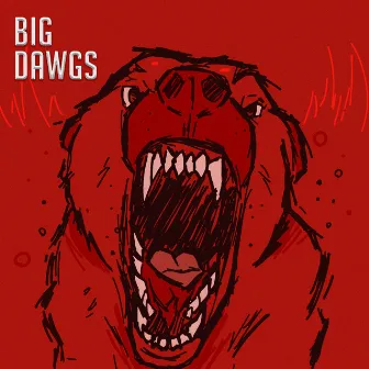 Big Dawgs by Chubbz