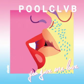 You Give Me Love by POOLCLVB