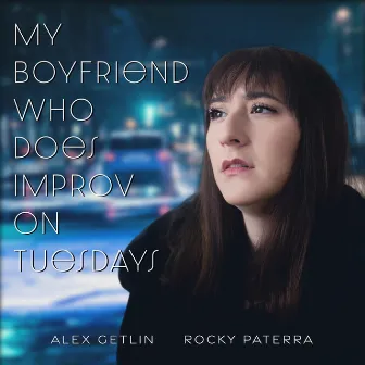 My Boyfriend Who Does Improv on Tuesdays by Rocky Paterra