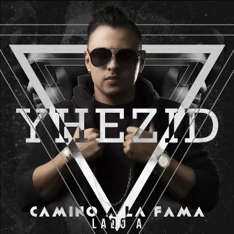 Camino a La Fama: Lado A by Yhezid