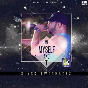 Me Myself and I - Single by Slyck Twoshadez