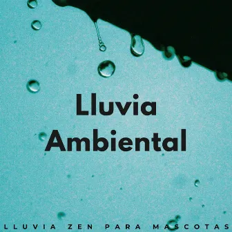 Lluvia Ambiental: Lluvia Zen Para Mascotas by Thiago Mascotas