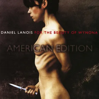 For The Beauty Of Wynona by Daniel Lanois