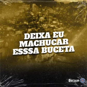 DEIXA EU MACHUCAR ESSSA BUCETA by DJ KR O MALVADAO