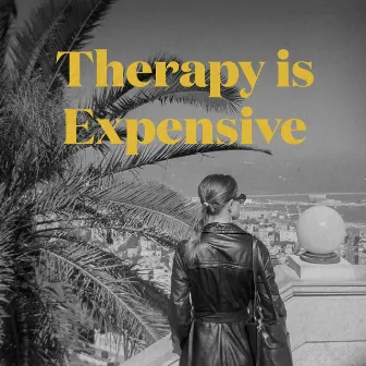 Therapy Is Expensive by Noah Souder-Russo