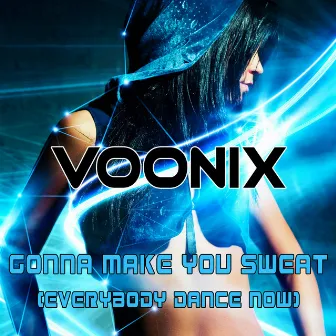 Gonna Make You Sweat (Everybody Dance Now) by Voonix