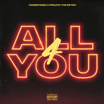 ALL 4 YOU by Prolifik The Gifted