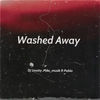 Washed Away (feat. Pablo) by Dj Unotty