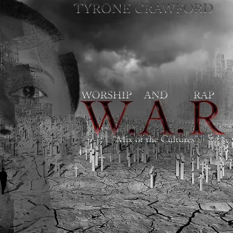 W.A.R: Mix of the Cultures by Tyrone Crawford