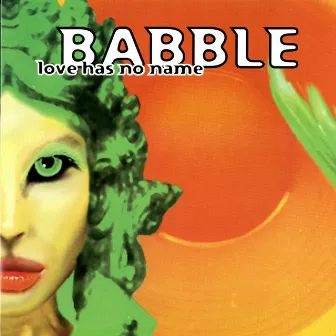 Love Has No Name by Babble