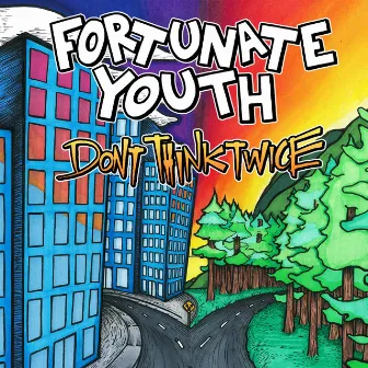 Don't Think Twice by Fortunate Youth