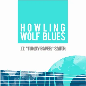 Howling Wolf Blues by J.T. 