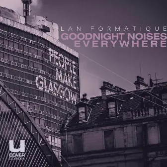 Goodnight Noises Everywhere by LAN Formatique