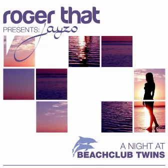 Roger That presents Jayzo a Night At Beachclub Twins by Rogerthat