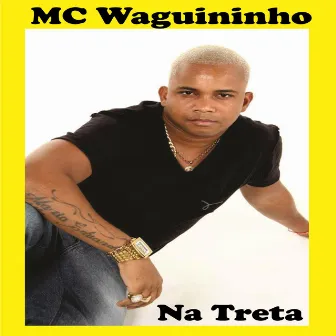 Na Treta by Mc Waguininho