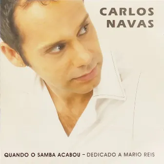 Quando o Samba Acabou - Dedicado a Mario Reis by Carlos Navas