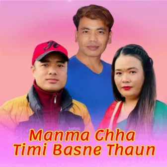 Manma Chha Timi Basne Thaun by 