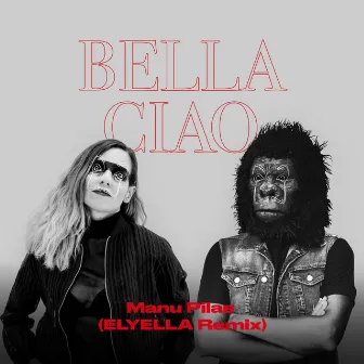 Bella Ciao (Elyella Remix) by Manu Pilas