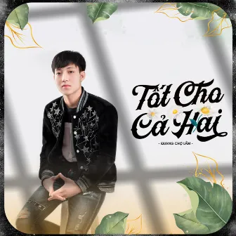 Tốt Cho Cả Hai by Quang Chợ Lầm