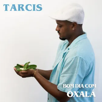 Bom Dia Com Oxalá by Tarcis