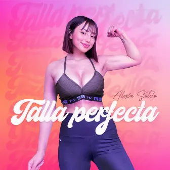 Talla Perfecta by Alexa Sotelo