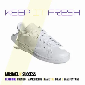 Keep It Fresh by Michael K Success