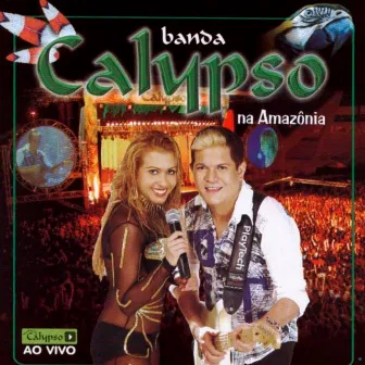 Ao Vivo na Amazônia by Banda Calypso