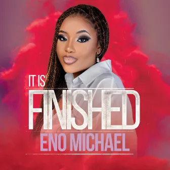 It Is Finished by Eno Michael