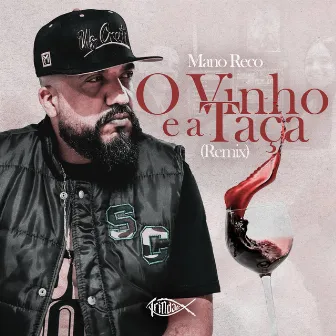 O Vinho e a Taça - Remix by Mano Reco