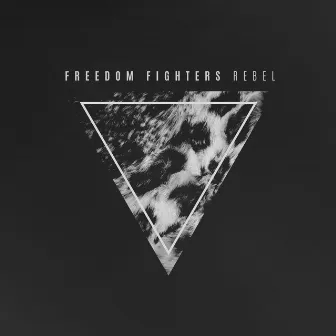 Rebel by Freedom Fighters