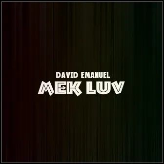 Mek Luv by David Emanuel