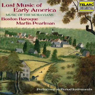 Lost Music of Early America: Music of the Moravians by Martin Pearlman