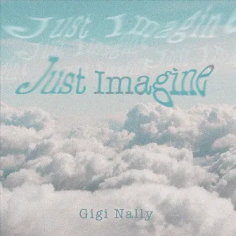 Just Imagine by Gigi Nally