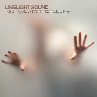 I Get Used to This Feeling by Limelight Sound