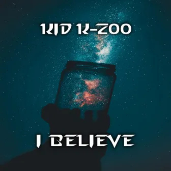 I Believe by Kid K-Zoo