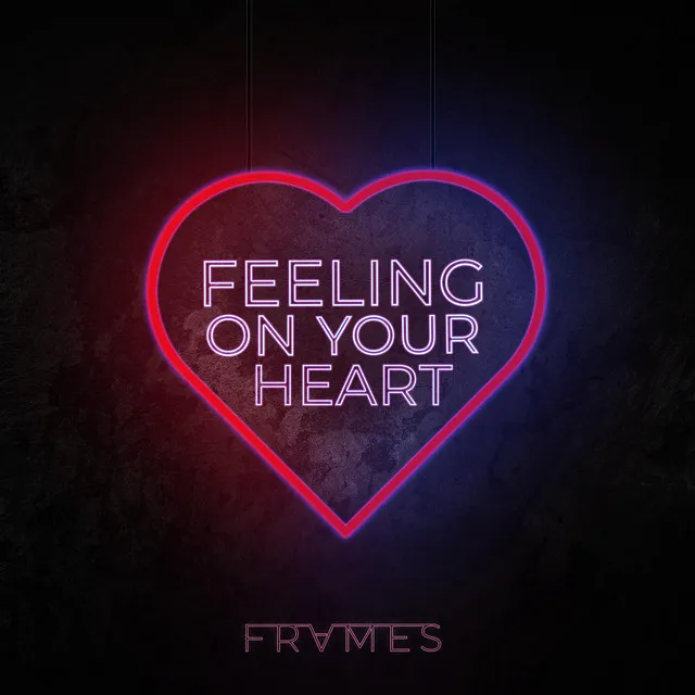 Feeling on Your Heart