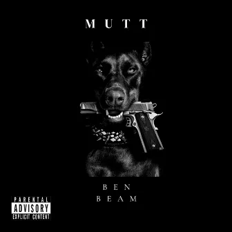 MUTT by Ben Beam