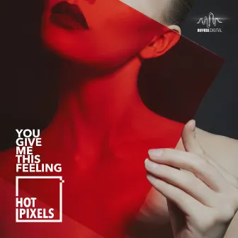 You Give Me This Feeling by Hot Pixels