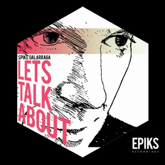 Let's talk about EP by Spike Galarraga