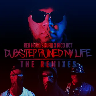 Dubstep Ruined My Life (The Remixes) by Red Hood Squad