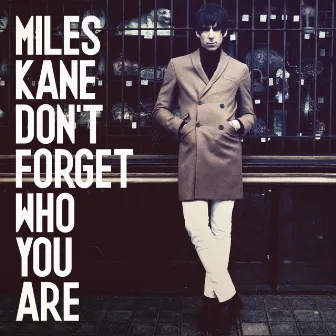 Don't Forget Who You Are by Miles Kane