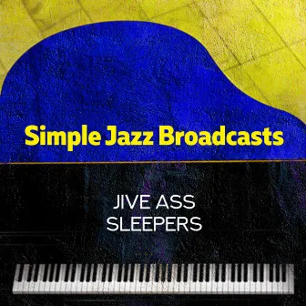 Simple Jazz Broadcasts by Jive Ass Sleepers