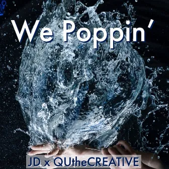 We Poppin' by JD